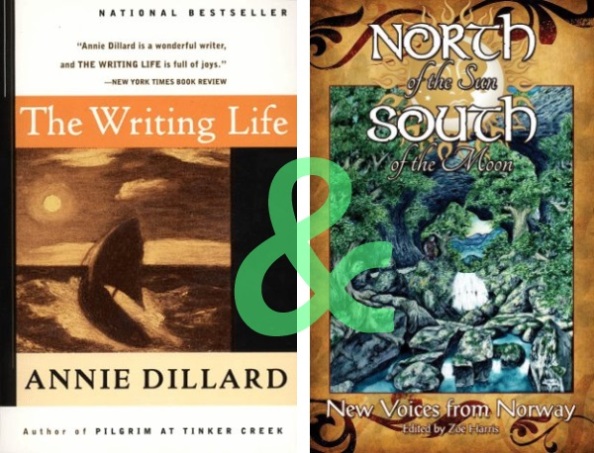 The Writing Life by Annie Dillard & North of the Sun, South of the Moon: New Voices from Norway by The Oslo International Writers' Group